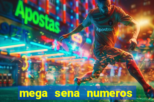 mega sena numeros que mais saem