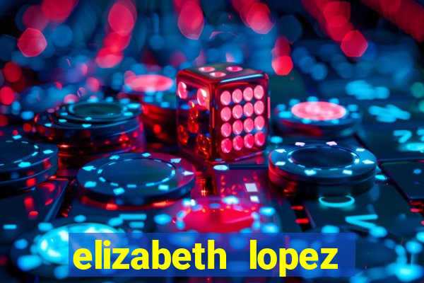 elizabeth lopez sanches nua