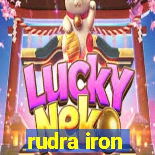 rudra iron
