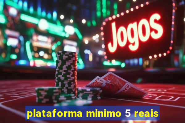 plataforma minimo 5 reais