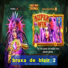 bruxa de blair 2 filme completo dublado
