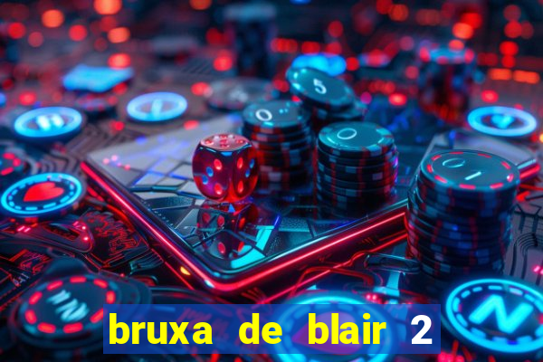 bruxa de blair 2 filme completo dublado