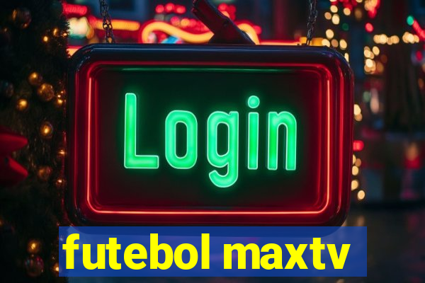 futebol maxtv