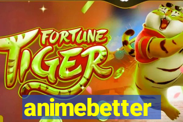 animebetter