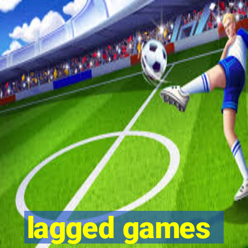 lagged games