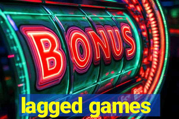 lagged games