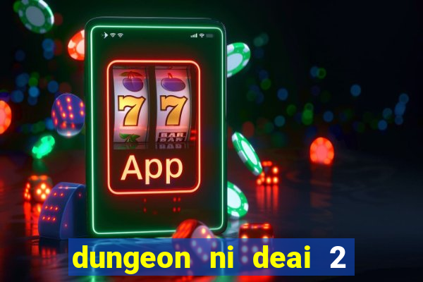 dungeon ni deai 2 temporada dublado data de lan amento