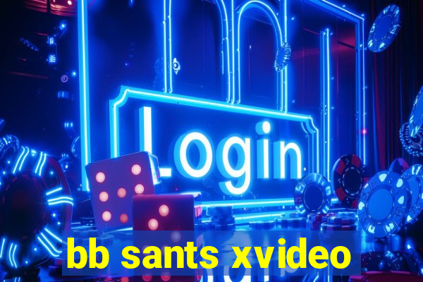 bb sants xvideo