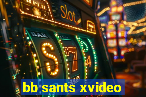 bb sants xvideo
