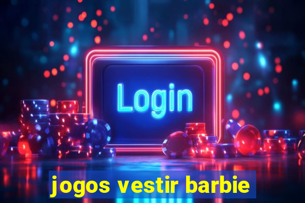 jogos vestir barbie