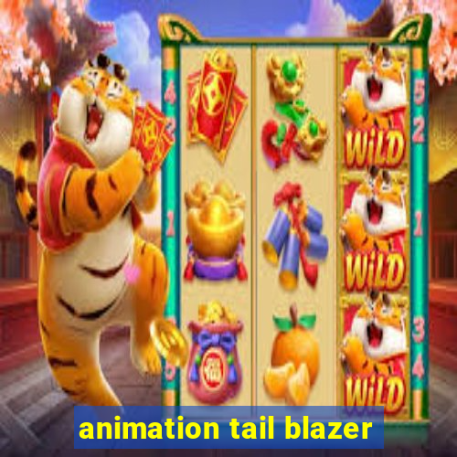 animation tail blazer
