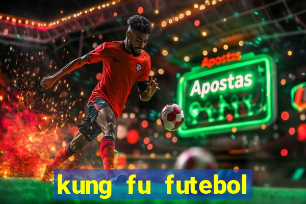 kung fu futebol clube dublado online