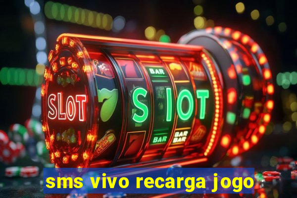 sms vivo recarga jogo