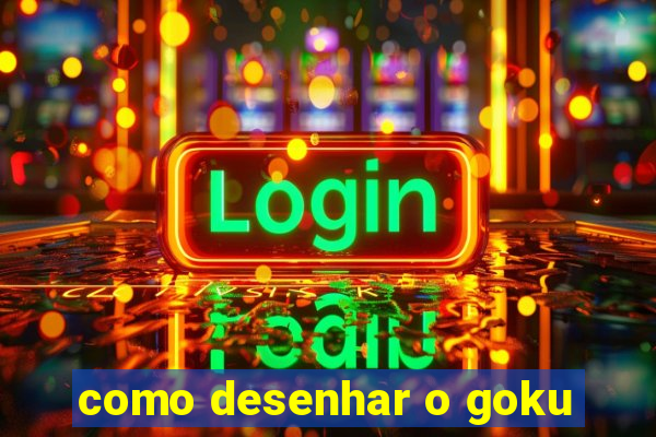 como desenhar o goku