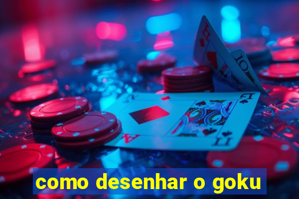 como desenhar o goku