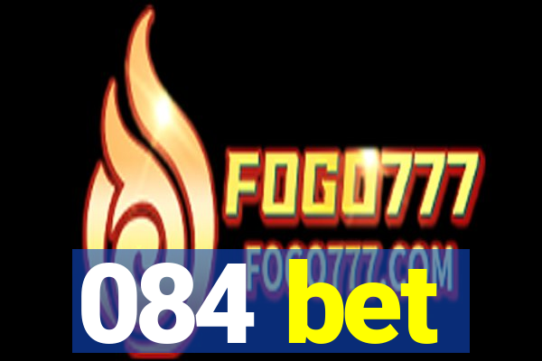 084 bet