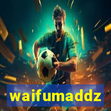 waifumaddz