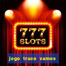 jogo truco vamos paga mesmo