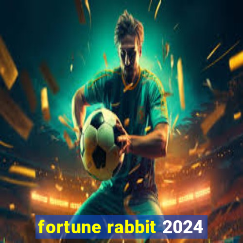 fortune rabbit 2024