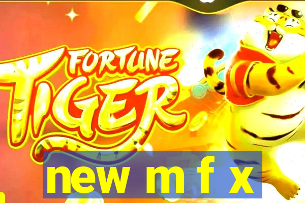 new m f x