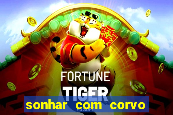 sonhar com corvo preto atacando