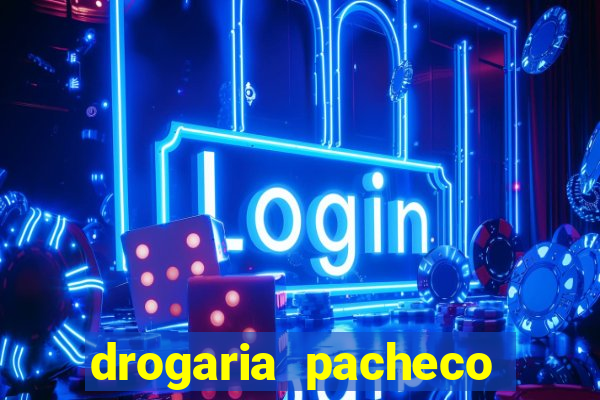 drogaria pacheco vila nova