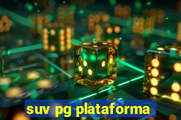 suv pg plataforma
