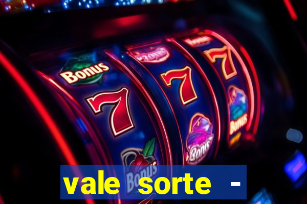 vale sorte - resultado hoje