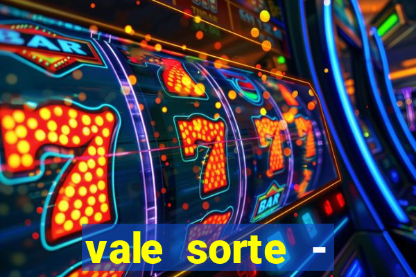 vale sorte - resultado hoje