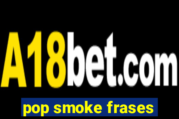 pop smoke frases