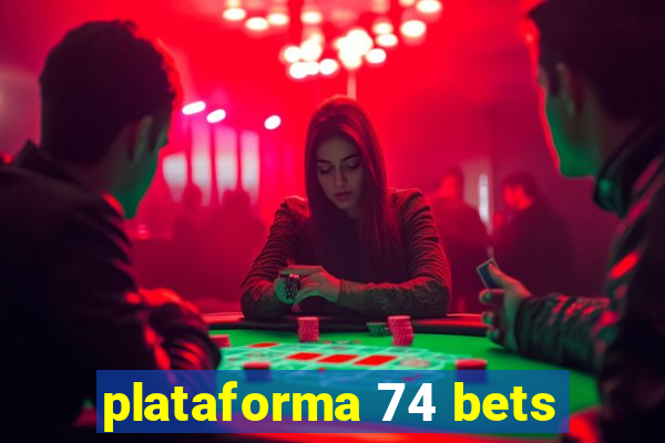 plataforma 74 bets