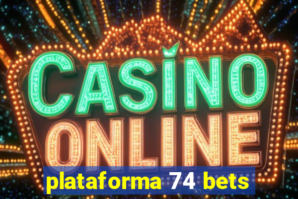 plataforma 74 bets