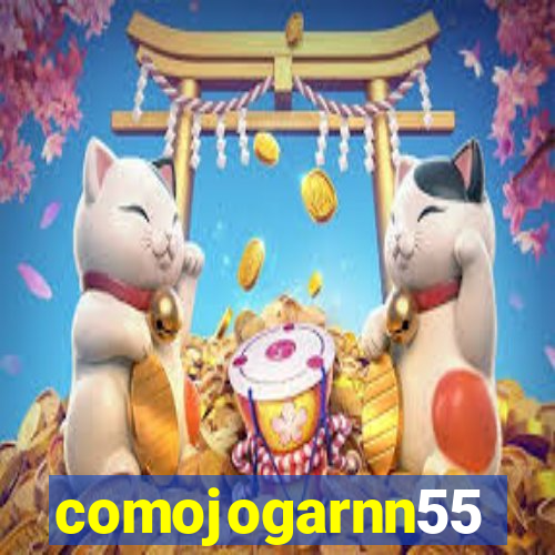 comojogarnn55