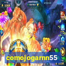 comojogarnn55