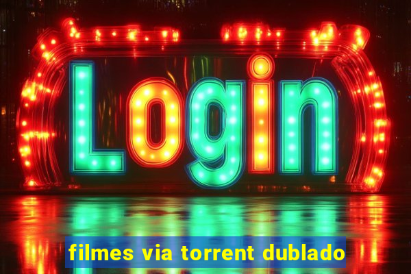 filmes via torrent dublado
