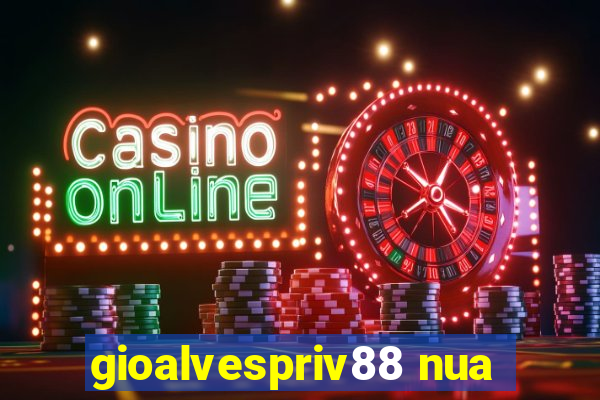 gioalvespriv88 nua
