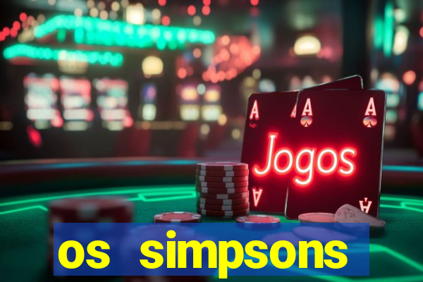 os simpsons assistir dublado