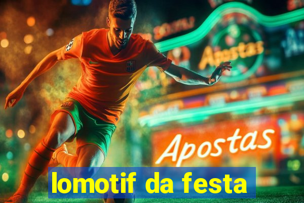 lomotif da festa