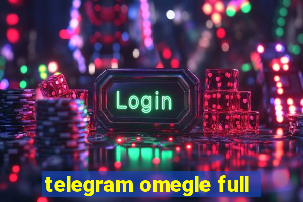telegram omegle full