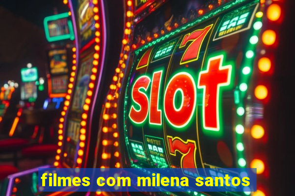 filmes com milena santos