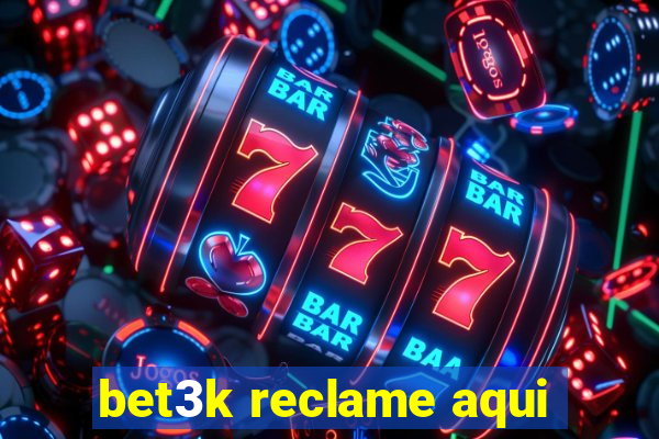 bet3k reclame aqui