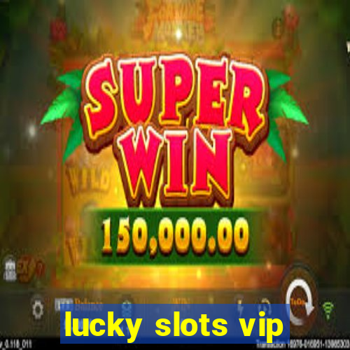 lucky slots vip