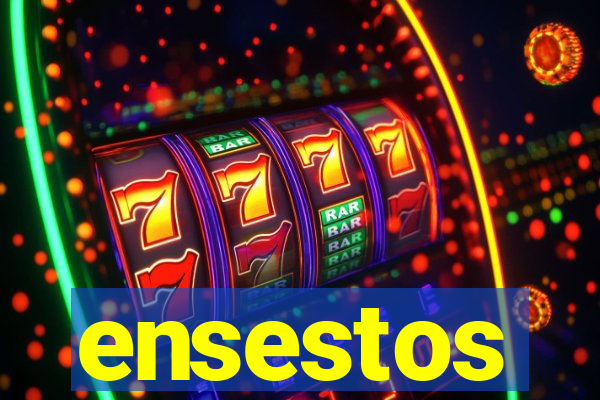 ensestos