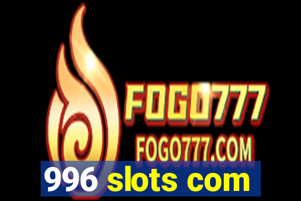996 slots com