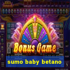 sumo baby betano