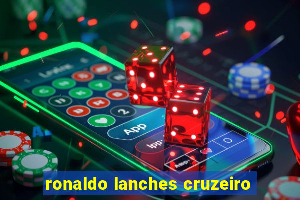 ronaldo lanches cruzeiro