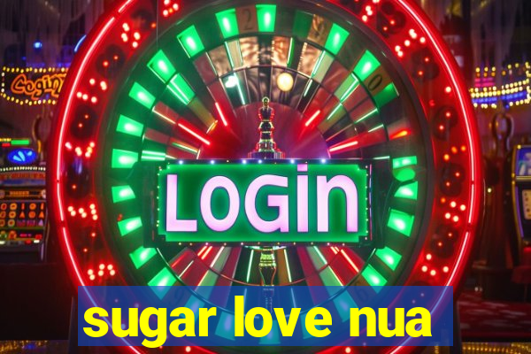 sugar love nua