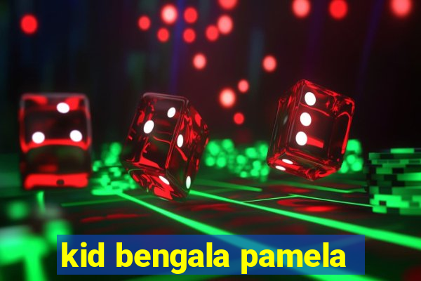 kid bengala pamela