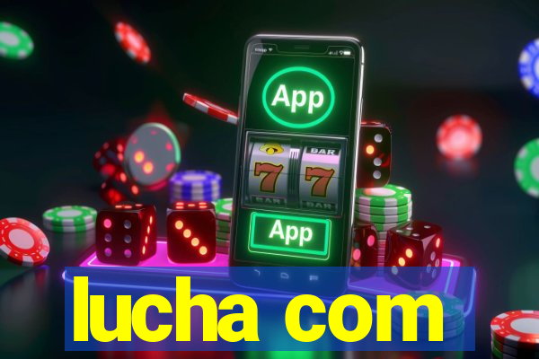 lucha com