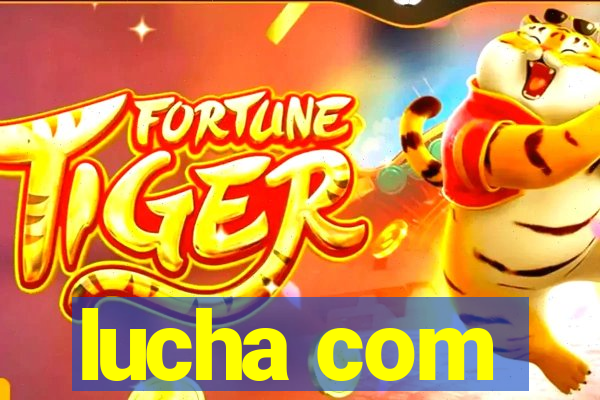 lucha com